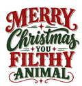 Merry Christmas You Filthy Animal design
