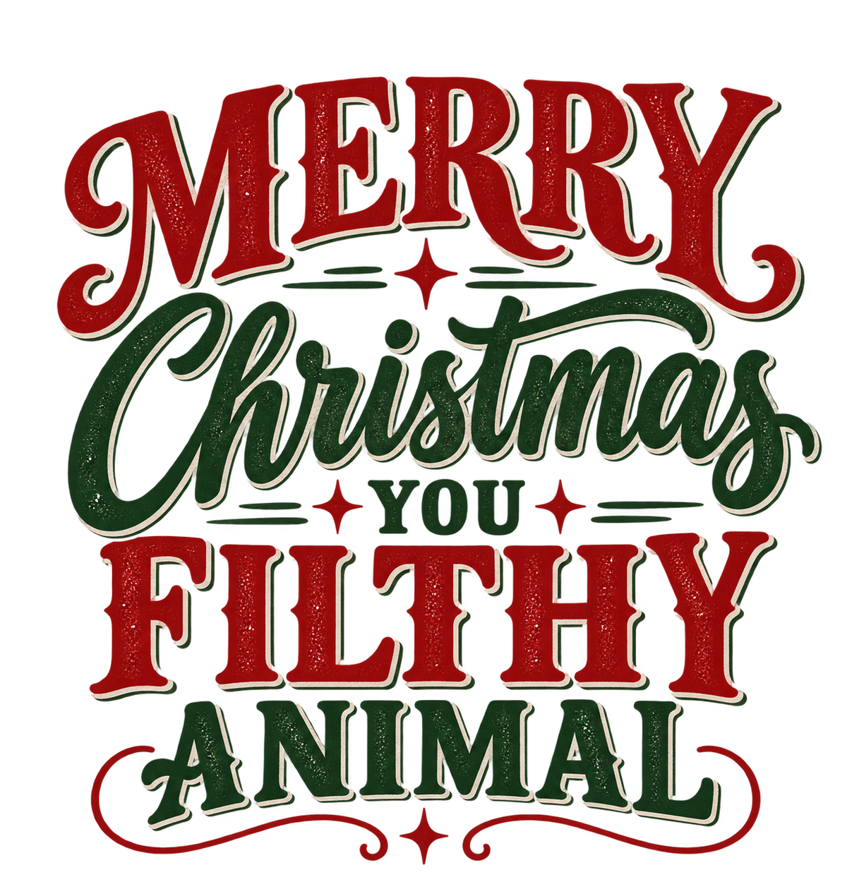 Merry Christmas You Filthy Animal design