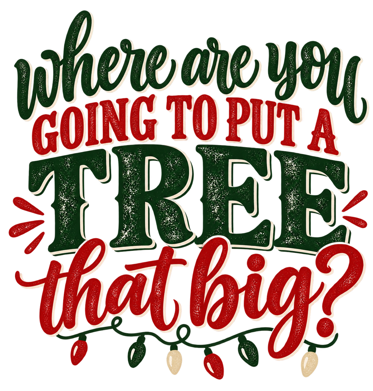 Where Are You Going to Put a Tree That Big design